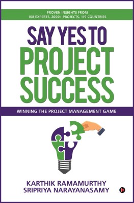 Say Yes to Project Success  - Winning the Project Management Game(English, Paperback, Narayanasamy Sripriya)