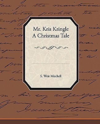 Mr. Kris Kringle a Christmas Tale(English, Paperback, Mitchell Silas Weir)