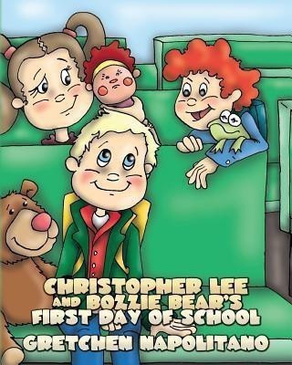 Christopher Lee and Bozzie Bear's First Day of School(English, Paperback, Napolitano Gretchen)