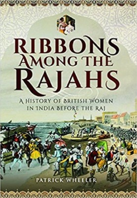 Ribbons Among the Rajahs(English, Hardcover, Wheeler Patrick)