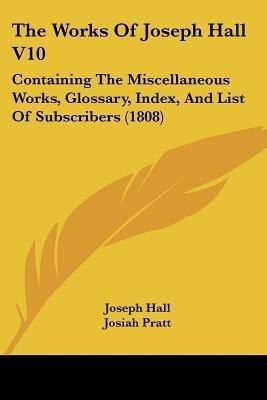 The Works Of Joseph Hall V10(English, Paperback, Hall Joseph)