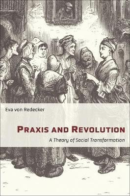 Praxis and Revolution(English, Paperback, von Redecker Eva)