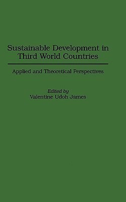 Sustainable Development in Third World Countries 1st Edition(English, Hardcover, James Valentine U.)