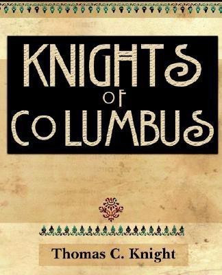 Knights of Columbus (1920)(English, Paperback, Knight Thomas C)