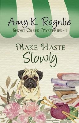 Make Haste Slowly(English, Paperback, Rognlie Amy K)