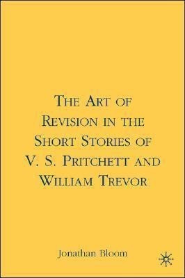 The Art of Revision in the Short Stories of V.S. Pritchett and William Trevor(English, Hardcover, Bloom J.)