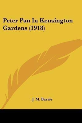 Peter Pan In Kensington Gardens (1918)(English, Paperback, Barrie J M)