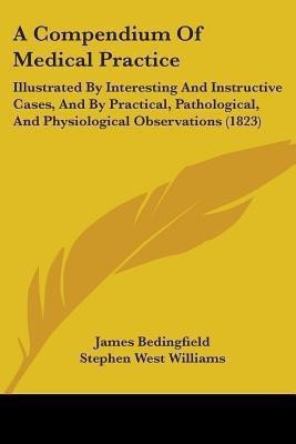 A Compendium Of Medical Practice(English, Paperback, Bedingfield James)
