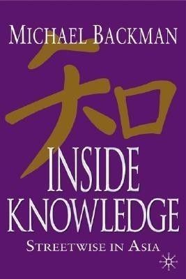 Inside Knowledge  - Streetwise in Asia(English, Hardcover, Backman Michael)