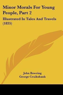 Minor Morals For Young People, Part 2(English, Paperback, Bowring John)