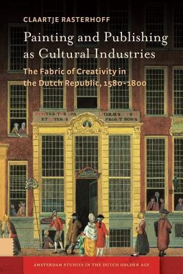Painting and Publishing as Cultural Industries(English, Hardcover, Rasterhoff Claartje)