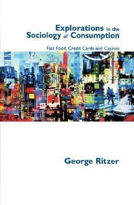 Explorations in the Sociology of Consumption(English, Hardcover, Ritzer George)
