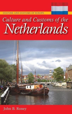 Culture and Customs of the Netherlands(English, Hardcover, Roney John B.)
