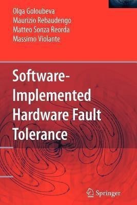 Software-Implemented Hardware Fault Tolerance(English, Paperback, Goloubeva Olga)