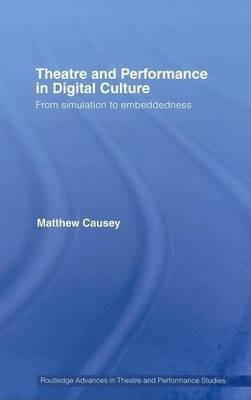 Theatre and Performance in Digital Culture(English, Electronic book text, Causey Matthew)