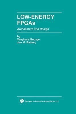 Low-Energy FPGAs - Architecture and Design(English, Paperback, George Varghese)