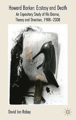 Howard Barker: Ecstasy and Death(English, Hardcover, Rabey D.)