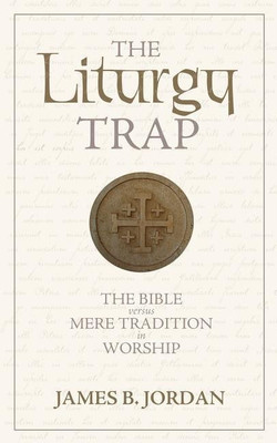 The Liturgy Trap(English, Paperback, Jordan James B)