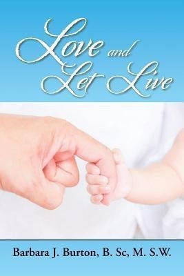 Love and Let Live(English, Paperback, Burton Barbara J)
