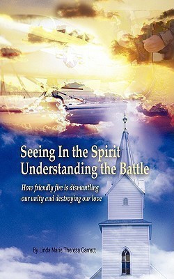 Seeing In the Spirit Understanding the Battle(English, Paperback, Garrett Linda Marie, Theresa)
