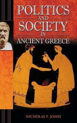 Politics and Society in Ancient Greece(English, Hardcover, Jones Nicholas F.)