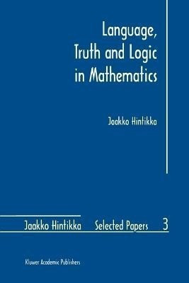 Language, Truth and Logic in Mathematics(English, Paperback, Hintikka Jaakko)