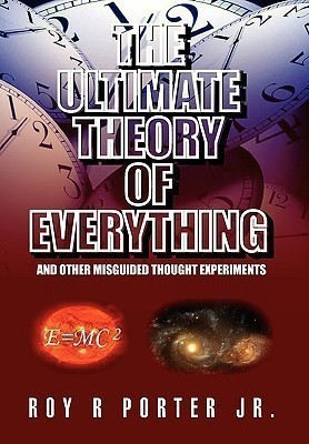 The Ultimate Theory of Everything(English, Hardcover, Porter Roy R Jr)