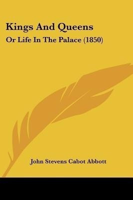 Kings And Queens(English, Paperback, Abbott John Stevens Cabot)