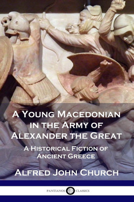 A Young Macedonian in the Army of Alexander the Great(English, Paperback, Church Alfred John)
