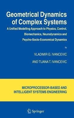 Geometrical Dynamics of Complex Systems(English, Hardcover, Ivancevic Vladimir G.)