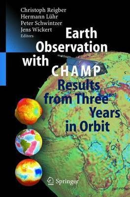 Earth Observation with CHAMP  - Results from Three Years in Orbit(English, Hardcover, unknown)