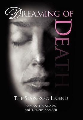 Dreaming of Death(English, Hardcover, Samantha Adams, Dennis Zamber Adams)