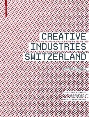 Creative Industries Switzerland(English, Hardcover, Weckerle Christoph)