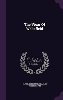 The Vicar Of Wakefield(English, Hardcover, Goldsmith Oliver)