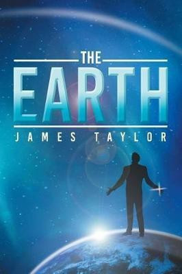 The Earth(English, Paperback, Taylor James PhD)
