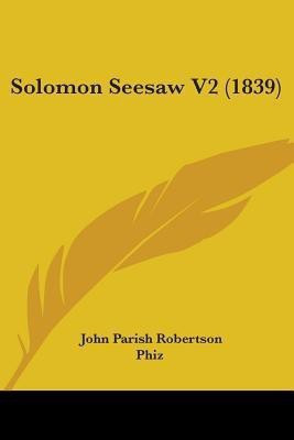 Solomon Seesaw V2 (1839)(English, Paperback, Robertson John Parish)