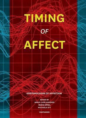 Timing of Affect - Epistemologies of Affection(English, Paperback, Angerer Marie-luise)