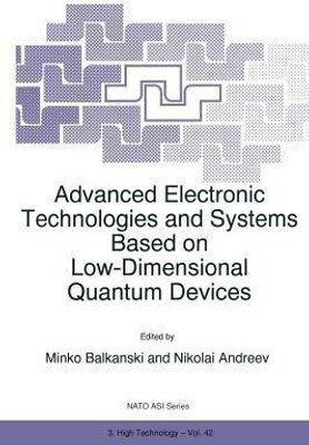 Advanced Electronic Technologies and Systems Based on Low-Dimensional Quantum Devices(English, Paperback, unknown)