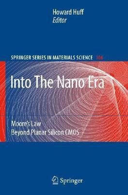 Into The Nano Era  - Moore's Law Beyond Planar Silicon CMOS(English, Hardcover, unknown)