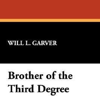 Brother of the Third Degree(English, Paperback, Garver Will L)