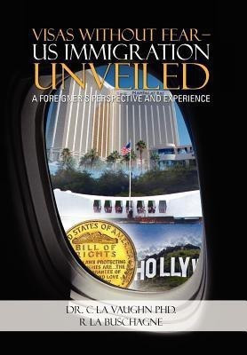 Visas Without Fear - Us Immigration Unveiled(English, Hardcover, La Vaughn C Dr, PhD)