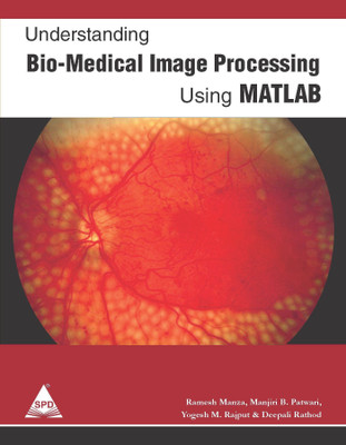Understanding Bio Medical Image Processing Using Matlab(English, Paperback, Yogesh M Rajput Ramesh Manza)