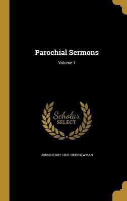 Parochial Sermons; Volume 1(English, Hardcover, Newman John Henry 1801-1890)