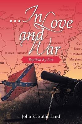 ...in Love and War(English, Paperback, Sutherland John K)