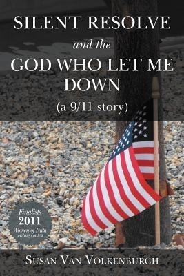 Silent Resolve and the God Who Let Me Down(English, Paperback, Van Volkenburgh Susan)