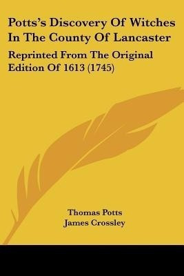 Potts's Discovery Of Witches In The County Of Lancaster(English, Paperback, Potts Thomas)