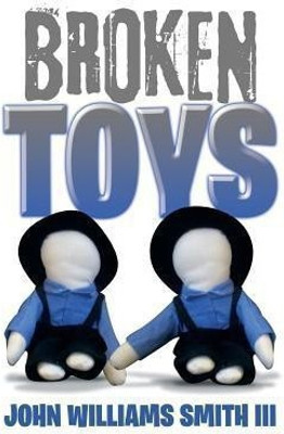 Broken Toys(English, Paperback, Smith John Williams III)