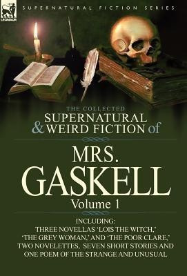 The Collected Supernatural and Weird Fiction of Mrs. Gaskell-Volume 1(English, Hardcover, Mrs Gaskell)