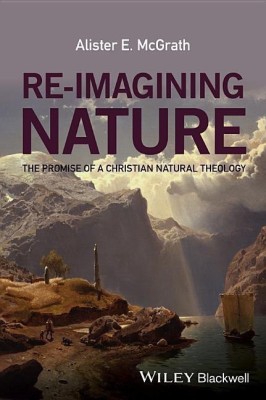 Re-Imagining Nature(English, Paperback, McGrath Alister E.)