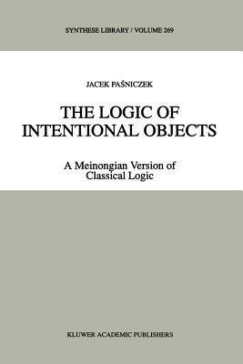 The Logic of Intentional Objects(English, Paperback, Pasniczek Jacek)